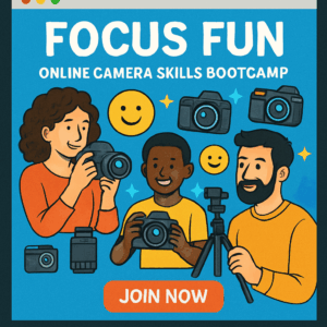 Focus Fun: Online Camera Skills Bootcamp